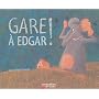 Gare � Edgar ! de Jean-Fran�ois Dumont