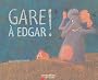 Gare � Edgar !