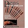 Pens from the Wood Lathe: Step-By-Step Instructions for the Wood Turner