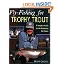 Fly-Fishing for Trophy Trout: A Complete Guide for the Beginning Fly-Fisher