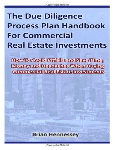 The Due Diligence Process Plan Handbook for Commercial Real Estate Investments by Hennessey, Mr. Brian (2012) Paperback
