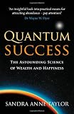 Quantum Success: The Astounding Science of Wealth and Happiness