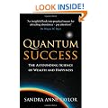 Quantum Success: The Astounding Science of Wealth and Happiness