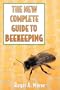 The New Complete Guide to Beekeeping