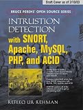 Intrusion Detection with SNORT: Advanced IDS Techniques Using SNORT, Apache, MySQL, PHP and ACID (Bruce Perens' Open Source)