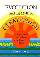 Evolution and the Myth of Creationism: A Basic Guide to the Facts in the Evolution Debate