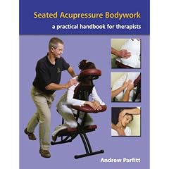 Seated Acupressure Bodywork: A Practical Handbook for Therapists