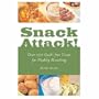 Snack Attack!: Over 150 Guilt-free Treats for Healthy Munching