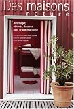 Des maisons nature : Am�nager, r�nover, d�corer avec le pin maritime