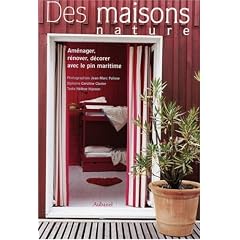 Des maisons nature : Am�nager, r�nover, d�corer avec le pin maritime