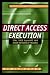 Direct Access Execution: ECNs, SOES, SuperDOT, and Other Methods of Trading
