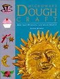 Microwave dough craft : more than 50 original salt dough projects