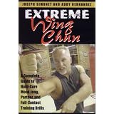 Extreme Wing Chun: A Complete Guide to Hard-Core Mook Jong, Partner and Full-Contact Training Drills