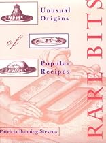 Rare Bits: Unusual Origins Of Popular Recipes
