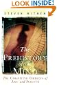 The Prehistory of the Mind: The Cognitive Origins of Art, Religion and Science