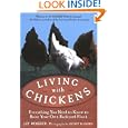 Living with Chickens: Everything You Need to Know to Raise Your Own Backyard Flock by Jay Rossier, Geoff Hansen, and American Poultry Association