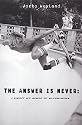 The Answer is Never: A History and Memoir of Skateboarding