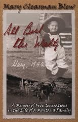All but the Waltz: A Memoir of Five Generations in the Life of a Montana Family