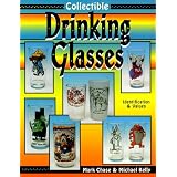 Collectible Drinking Glasses: Identification and Values by Mark Chase and Michael Kelly
