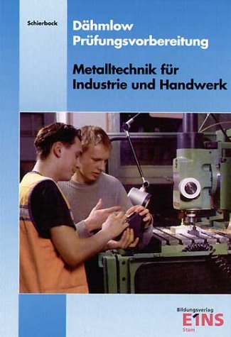 Produkt-Bild: Pr&uuml;fungsvorbereitung. Metalltechnik f&uuml;r Industrie und Handwerk. Arbeitsbuch: Aufgabenband