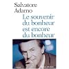 Le souvenir du bonheur est encore du bonheur