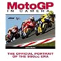 MotoGP in Camera: The Official Portrait of the 990cc Era