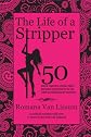 The Life of a Stripper. 50 Exotic Dancers Confess Their Personal Experiences in the Adult Entertainment Industry
