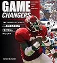 Game Changers: The Greatest Plays in Alabama Football History (50 Greatest Plays in Football History)