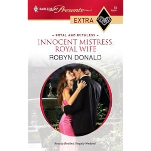 Innocent Mistress, Royal Wife (Harlequin Presents Extra: Royal and Ruthless) by Robyn Donald