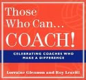 Those Who Can . . . Coach!: Celebrating Coaches Who Make a Difference