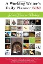 A Working Writer's Daily Planner 2010: Your Year in Writing