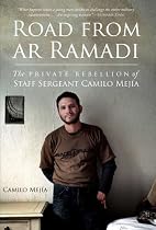 The Road from Ar Ramadi: The Private Rebellion of Sergeant Camilo Mejia