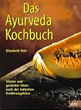 Das Ayurveda- Kochbuch - Vitaler und ges&uuml;nder leben nach der indischen Ern&auml;hrungslehre - Elisabeth Veit