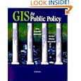 GIS in Public Policy: Using Geographic Information for More Effective Government