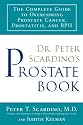 Dr. Peter Scardino's Prostate Book: The Complete Guide to Overcoming Prostate Cancer, Prostatitis, and BPH