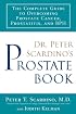 Dr. Peter Scardino's Prostate Book: The Complete Guide to Overcoming Prostate Cancer, Prostatitis, and BPH