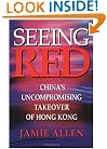 Seeing Red: China's Uncompromising Takeover of Hong Kong