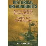 historical dreadnoughts marder and roskill writing and fighting naval history