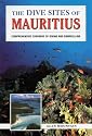 The Dive Sites of Mauritius: Comprehensive Coverage of Diving and Snorkelling (Dive Sites of)