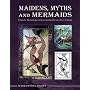 Maidens Myths and Mermaids