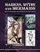 Maidens Myths and Mermaids