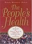 The People's Health: A Memoir of Public Health and Its Evolution at Harvard The People's Health: A Memoir of Public Health and Its Evolution at Harvard
