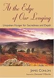 At the Edge of Our Longing: Unspoken Hunger for Sacredness and Depth (Jesus Speaks Today)