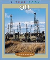 Oil (True Books: Natural Resources) Oil (True Books: Natural Resources)