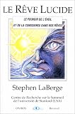 Le r�ve lucide. Le pouvoir de l'�veil et de la conscience dans vos r�ves