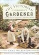 The Victorian Gardener: The Growth of Gardening and the Floral World