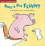 Does a Pig Flush? (Early Experiences)