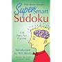 Will Shortz Presents Super Smart Sudoku: 150 Fun Puzzles (Suduko)