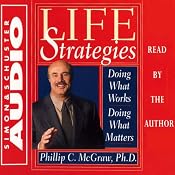Life Strategies: Doing What Works, Doing What Matters | [Phil McGraw]