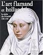 L'Art flamand et hollandais : Le Si�cle des primitifs, 1380-1520